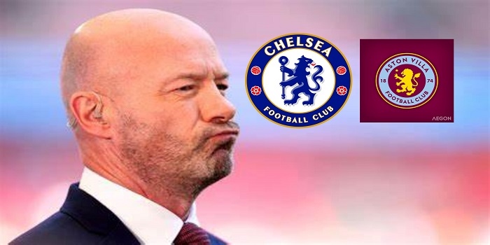 “I can bet on them” “They’re winning” – Alan Shearer makes ‘SHOCKING’ prediciton on who will win Chelsea vs Aston Villa clash